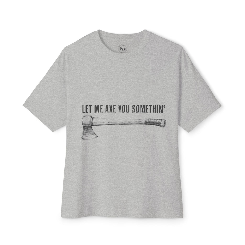 Graphic Tee — "Let Me Axe You Somethin'" Oversized Boxy T-Shirt