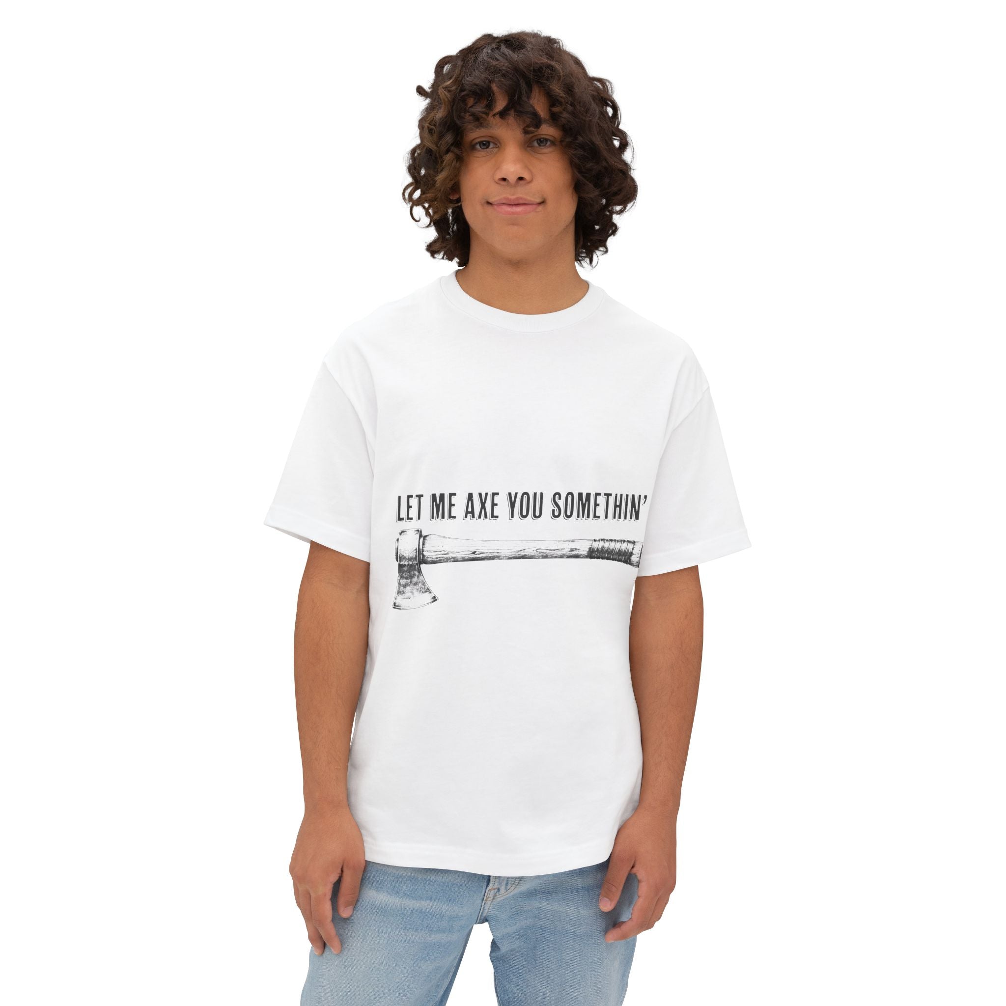 Graphic Tee — "Let Me Axe You Somethin'" Oversized Boxy T-Shirt